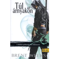 Brent Weeks TÚL AZ ÁRNYAKON - ÉJANGYAL TRILÓGIA 3. (KÖTÖTT) regény