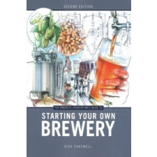  Brewers Association's Guide to Starting Your Own Brewery – Dick Cantwell idegen nyelvű könyv