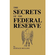 Bridger House Publishers Inc Secrets of the Federal Reserve | Eustace Mullins egyéb könyv