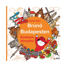 Brúnó Budapesten Budapest környéke - Brúnó Budapesten 6. - Bartos Erika gyermek- és ifjúsági könyv