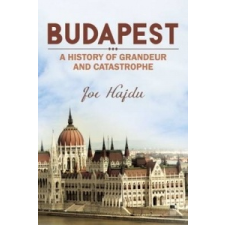  Budapest: A History of Grandeur and Catastrophe – Joe Hajdu idegen nyelvű könyv