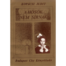 Budapest City Könyvkiadó A hősök nem sírnak antikvárium - használt könyv