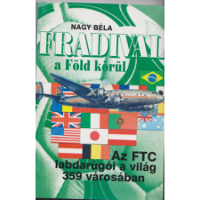 Budapest Fradival a Föld körül - Az FTC labdarúgói a világ 359 városában antikvárium - használt könyv