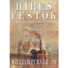 Budapest Híres festők (Az életük, ihletőik és műveik) 21. szám - William Turner antikvárium - használt könyv