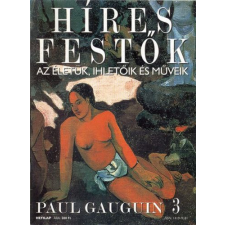 Budapest Híres festők (Az életük, ihletőik és műveik) 3. szám - Paul Gauguin antikvárium - használt könyv