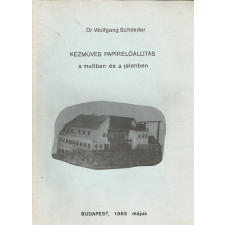 Budapest Kézműves papírelőállítás a multban és a jelenben - Dr. Wolfgang Schlieder antikvárium - használt könyv