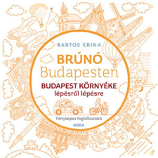 Budapest környéke lépésről lépésre - Brúnó Budapesten 6. gyermek- és ifjúsági könyv