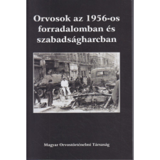 Budapest Orvosok az 1956-os forradalomban és szabadságharcban antikvárium - használt könyv