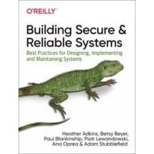  Building Secure and Reliable Systems – Heather Adkins,Betsy Beyer,Paul Blankinship idegen nyelvű könyv