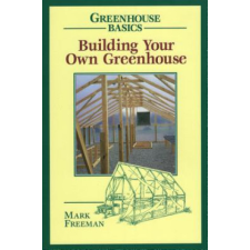  Building Your Own Greenhouse – Mark Freeman,Heather Bellanca idegen nyelvű könyv