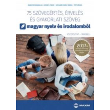 Bujdosó Hajnalka; Kovács Tibor; Széllné Király Mária; Tóth Ákos 75 szövegértés, érvelés és gyakorlati szöveg (középszint - írásbeli) tankönyv