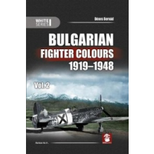  Bulgarian Fighter Colours 1919-1948 Vol. 2 – Dénes Bernád idegen nyelvű könyv