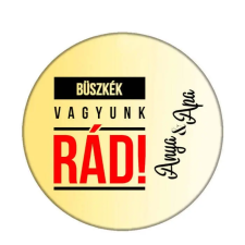  Büszkék vagyunk rád! kitűző, több színben kitűző