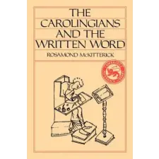 Cambridge University Press Carolingians and the Written Word | Rosamond McKitterick egyéb könyv