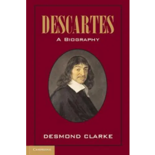 Cambridge University Press Descartes: A Biography | Desmond M. Clarke egyéb könyv