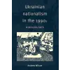 Cambridge University Press Ukrainian Nationalism in the 1990s | Andrew Wilson
