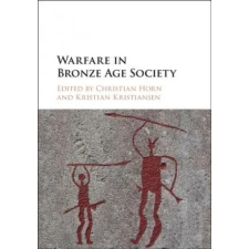 Cambridge University Press Warfare in Bronze Age Society | Christian Horn egyéb könyv