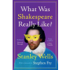 Cambridge University Press What Was Shakespeare Really Like? | Stanley Wells