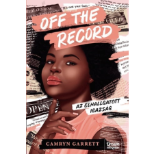 Camryn Garrett - Off the Record – Az elhallgatott igazság egyéb könyv