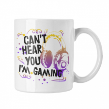  Can't hear you, I'm gaming - Fehér Bögre bögrék, csészék