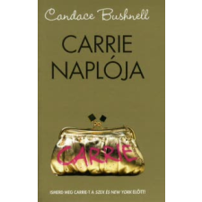 Candace Bushnell CARRIE NAPLÓJA - ISMERD MEG CARRIE-T A SZEX ÉS NEW YORK ELŐTT regény
