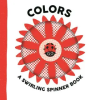 Candlewick Press (MA) Colors: A Swirling Spinner Book | Matt Drew