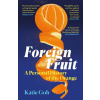 Canongate Books Ltd. Foreign Fruit | Katie Goh