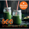 Carol Beckerman - 500 smoothie és turmix