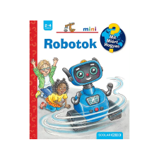  Carola von Kessel - Mit? Miért? Hogyan? mini Robotok gyermek- és ifjúsági könyv