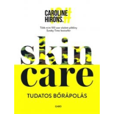 Caroline Hirons Skincare - Tudatos bőrápolás életmód, egészség