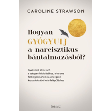 Caroline Strawson - Hogyan gyógyulj a narcisztikus bántalmazásból? egyéb könyv