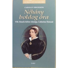 Carolly Erickson - Néhány boldog óra irodalom