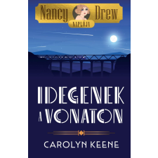 Carolyn Keene - Nancy Drew naplója 2 - Idegenek a vonaton egyéb könyv