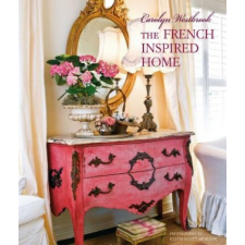 Carolyn Westbrook The French-Inspired Home – Carolyn Westbrook idegen nyelvű könyv