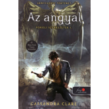 Cassandra Clare Az angyal [Pokoli szerkezetek trilógia 1. könyv, Cassandra Clare] gyermek- és ifjúsági könyv