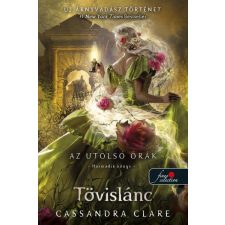 Cassandra Clare - Tövislánc (Az utolsó órák 3.) - keménytáblás egyéb könyv