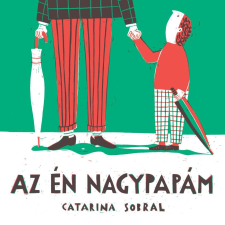Catarina Sobral SORBAL, CATARINA - AZ ÉN NAGYPAPÁM gyermek- és ifjúsági könyv