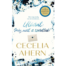 Cecelia Ahern AHERN, CECELIA - UTÓIRAT: MÉG MOST IS SZERETLEK! irodalom