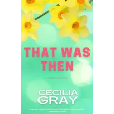 Cecilia Gray (magánkiadás) That Was Then egyéb e-könyv