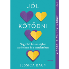 Centrál Könyvek Jól kötődni - Nagyobb biztonságban az életben és a szerelemben -Jessica Baum életmód, egészség