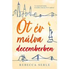 Centrál Könyvek Rebecca Serle - Öt év múlva decemberben regény