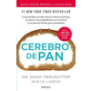  Cerebro de pan (Edicion actualizada) / Grain Brain: The Surprising Truth About Wheat, Carbs, and Sugar – David Perlmutter