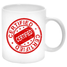  Certified... Bögre (feliratozható) bögrék, csészék