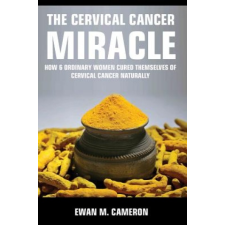  Cervical Cancer Miracle – EWAN M CAMERON idegen nyelvű könyv