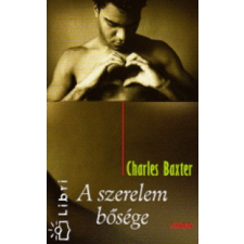 Charles Baxter A SZERELEM BŐSÉGE regény