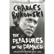 Charles Bukowski: The Pleasures of the Damned: Selected Poems 1951-1993 idegen nyelvű könyv