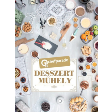 CHEF-PARADE Kereskedelmi és Szolg.K Kócsa László - Chefparade - Desszertműhely gasztronómia