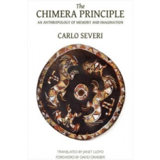 Chimera Principle - An Anthropology of Memory and Imagination – Carlo Severi idegen nyelvű könyv