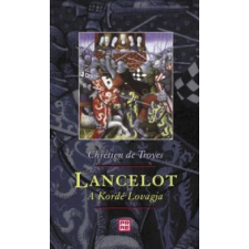 Chrétien De Troyes Lancelot, a Kordé Lovagja irodalom