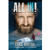CHRIS BERTISH IMPOSSIBLE PTY L All In!: The Atlantic Standup Paddle Crossing -93 Days Alone at Sea (Kniha)